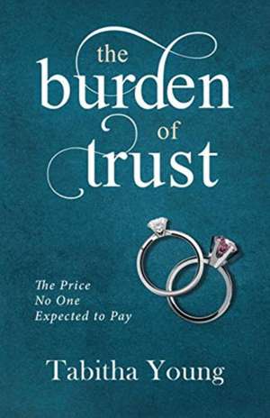 The Burden of Trust de Tabitha Young