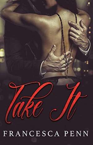 Take It de Francesca Penn