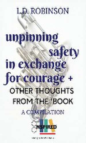 Unpinning Safety in Exchange for Courage + de L. D. Robinson