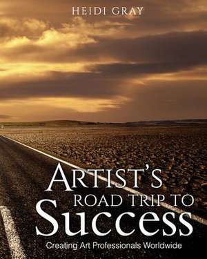 Artist's Road Trip To Success de Heidi Gray