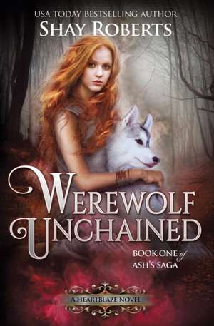 Werewolf Unchained de Shay Roberts