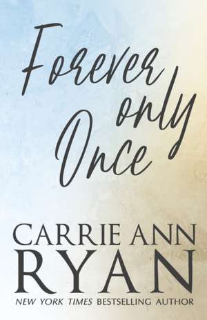 Forever Only Once de Carrie Ann Ryan