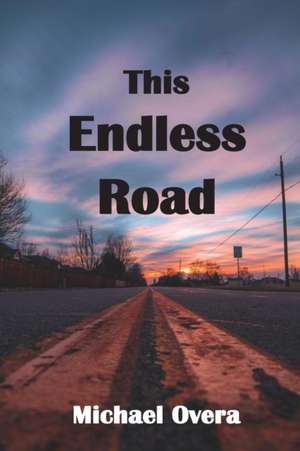 This Endless Road de Michael Overa