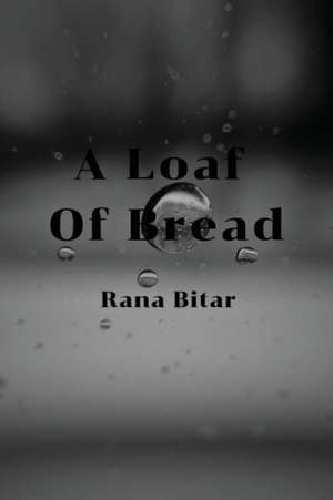 A Loaf of Bread de Rana Bitar