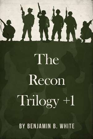 The Recon Trilogy + 1 de Benjamin B White