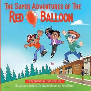 The Super Adventures of the Red Balloon de Mackenzie Benjamin