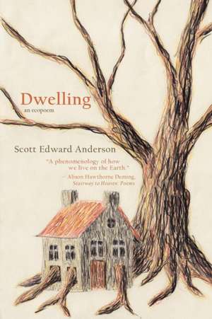 Dwelling: an ecopoem de Scott Edward Anderson