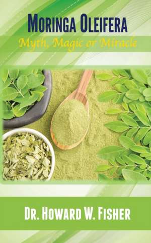 Moringa Oleifera de Howard W. Fisher