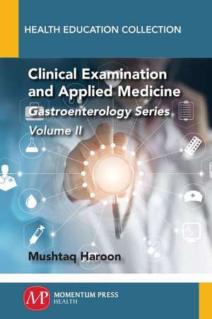 Clinical Examination and Applied Medicine, Volume II de Mushtaq Haroon