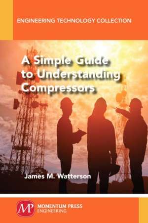 A Simple Guide to Understanding Compressors de James M. Watterson