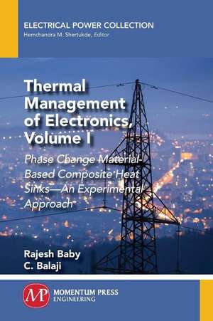 Thermal Management of Electronics, Volume I de Rajesh Baby