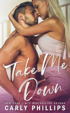 Take Me Down de Carly Phillips