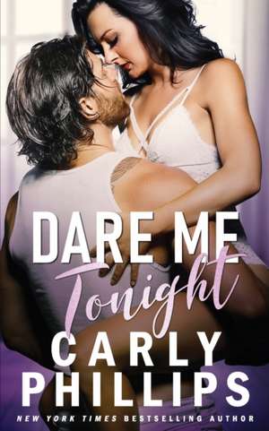 Dare Me Tonight de Carly Phillips