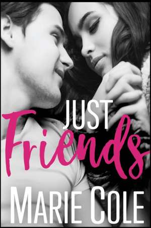 Just Friends de Marie Cole