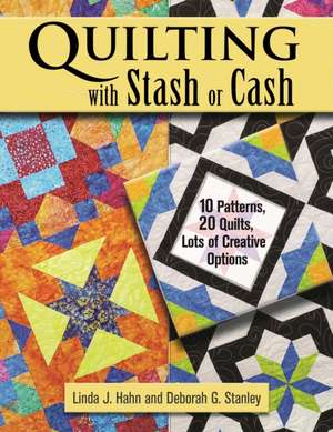 Quilting with Stash or Cash de Deborah G Stanley