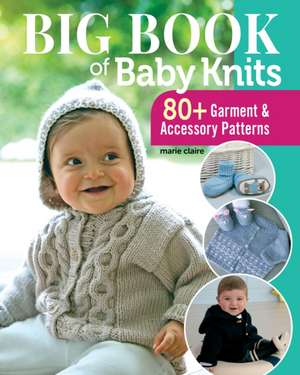 Big Book of Baby Knits de Edition Marie Claire