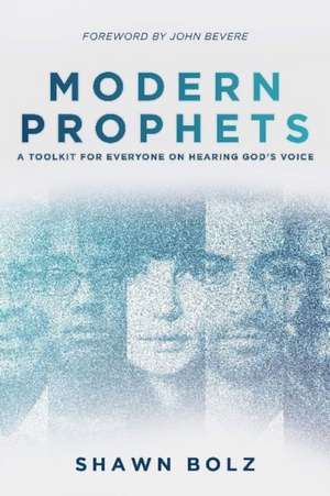 Modern Prophets de Shawn Bolz