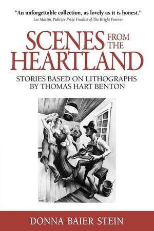 Scenes from the Heartland: Stories Based on Lithographs by Thomas Hart Benton de Donna Baier Stein