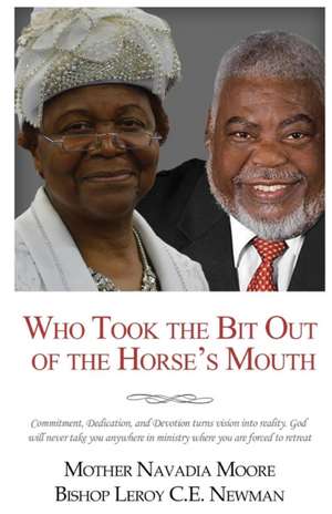 Who Took The Bit Out Of The Horse's Mouth de Bishop Leroy Newman