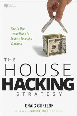 The House Hacking Strategy de Craig Curelop