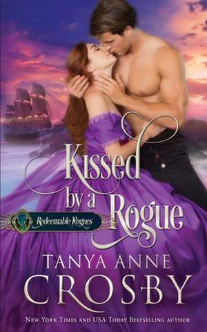 Kissed by a Rogue de Tanya Anne Crosby