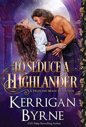 To Seduce a Highlander de Kerrigan Byrne