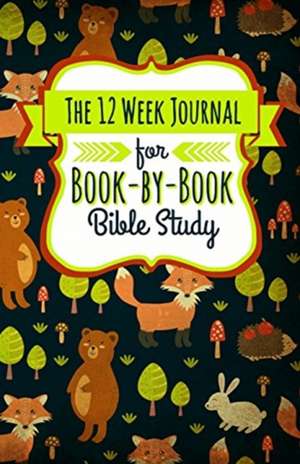 The 12 Week Journal for Book-By-Book Bible Study de Shalana Frisby