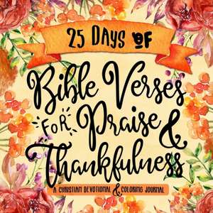 25 Days of Bible Verses for Praise & Thankfulness de Shalana Frisby