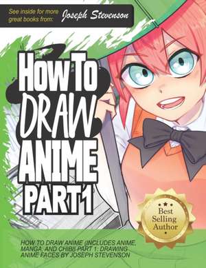 How to Draw Anime Part 1 de Joseph Stevenson