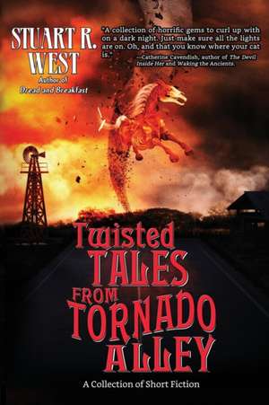 Twisted Tales from Tornado Alley de Stuart R. West