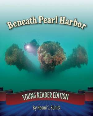 Beneath Pearl Harbor de Naomi S Blinick