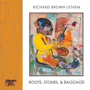 Roots, Stones and Baggage de Richard Brown Lethem