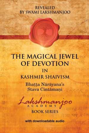 The Magical Jewel of Devotion in Kashmir Shaivism de Swami Lakshmanjoo