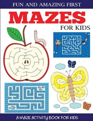 Fun and Amazing First Mazes for Kids de Dylanna Press