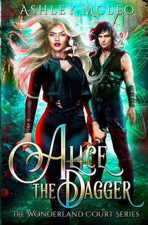 Alice the Dagger de Ashley McLeo