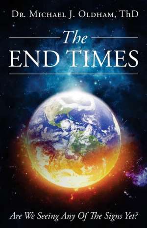 The End Times de Michael J. Oldham