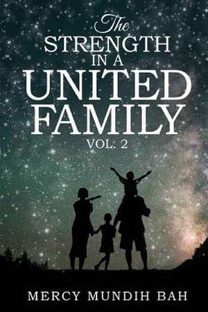 The Strength in a United Family de Bah, Mercy Mundih