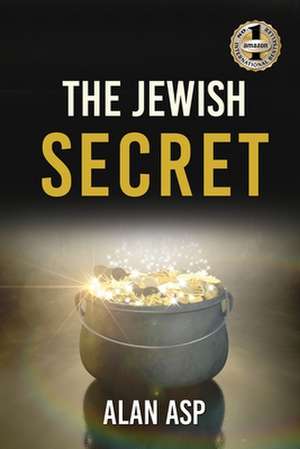 THE JEWISH SECRET de Alan Asp