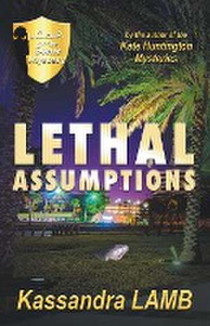 Lethal Assumptions de Kassandra Lamb