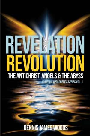 Revelation Revolution de Dennis James Woods