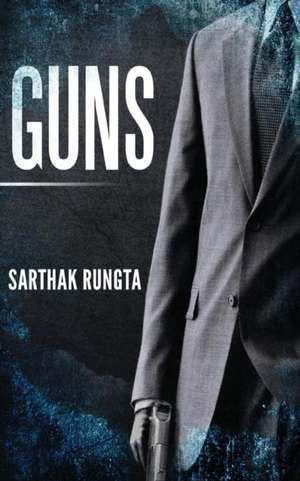 Guns de Sarthak Rungta