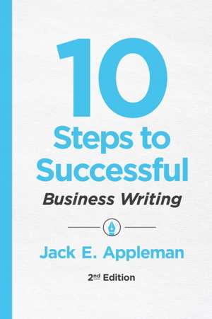 10 Steps to Successful Business Writing, 2nd Edition de Jack E. Appleman