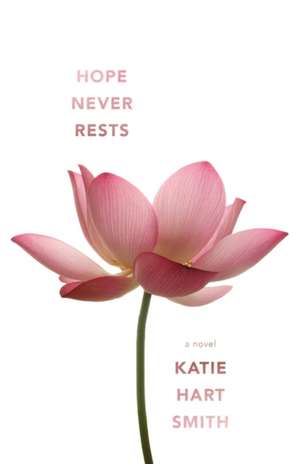 Hope Never Rests de Katie Hart Smith