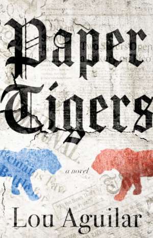 Paper Tigers de Lou Aguilar