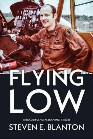 Flying Low de Steven E. Blanton