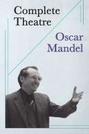 Complete Theatre de Oscar Mandel