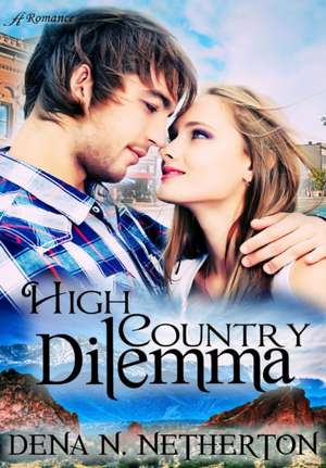 High Country Dilemma de Dena Netherton