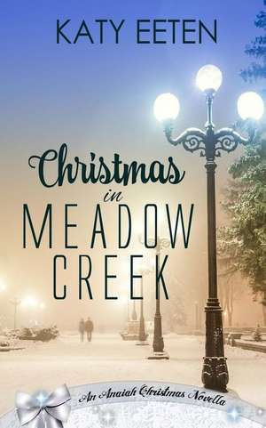 Christmas in Meadow Creek de Katy Eeten