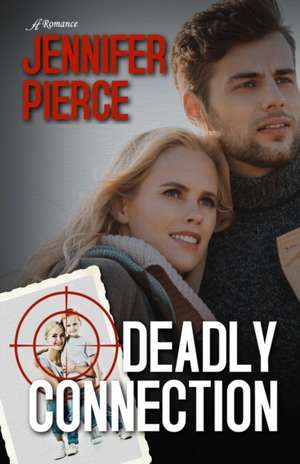 Deadly Connection de Jennifer Pierce