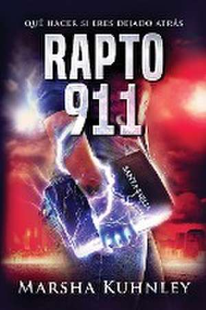 Rapto 911 de Marsha Kuhnley